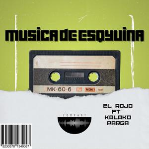 MUSICA DE ESQUINA (feat. KALAKO PARGA) [Explicit]