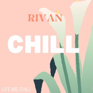 Chill (Life Me Chill Version)