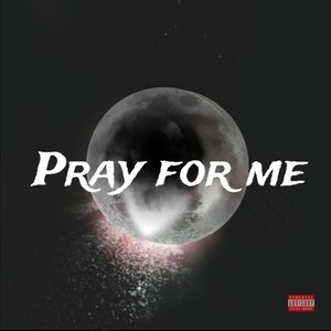 pray for me (Explicit)