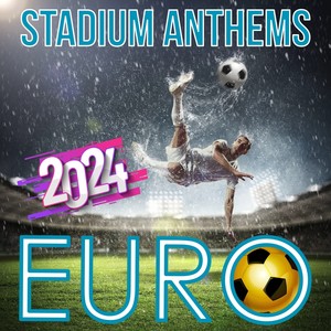 Stadium Anthems for Euro 2024