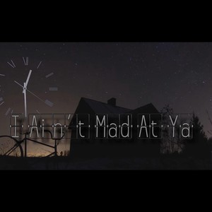 I Ain't Mad at Ya (Explicit)