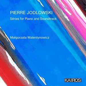 Pierre Jodlowski: Séries for Piano and Soundtrack