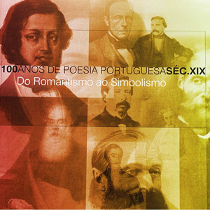 100 Anos de Poesia Portuguesa Séc. XIX (Do Romantismo Ao Simbolismo)