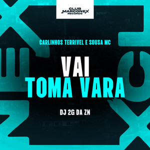 Vai Toma Vara (Explicit)