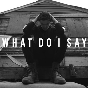What Do I Say(feat. Seanzy) (Explicit)