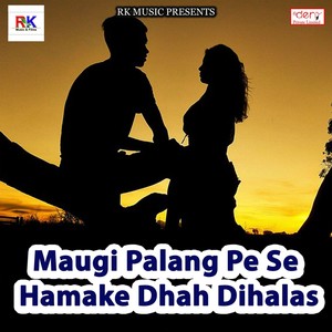 Maugi Palang Pe Se Hamake Dhah Dihalas