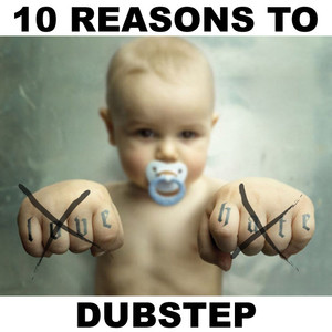 10 Reasons To Love Hate Love Hate Dubstep