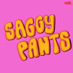SAGGY PANTS