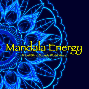 Mandala Energy: Tribal Ethno Sounds World Music