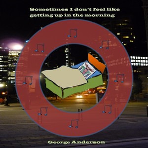 Sometimes I don't feel like getting up in the morning