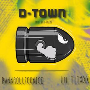 D Town (feat. BankRollTooNice)