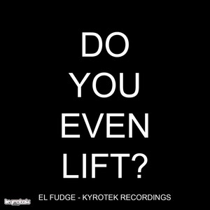 Do You Even Lift? (Original Mix)