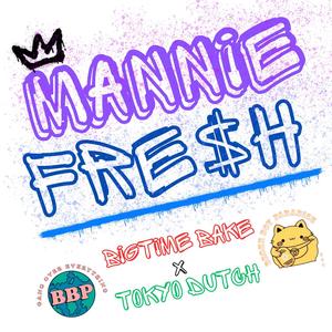 Mannie Fre$h (feat. Tokyo Dutch) [Explicit]