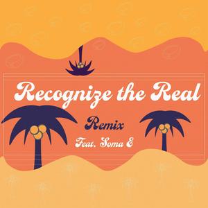 Recognize the Real (feat. Soma E) [Remix] [Explicit]