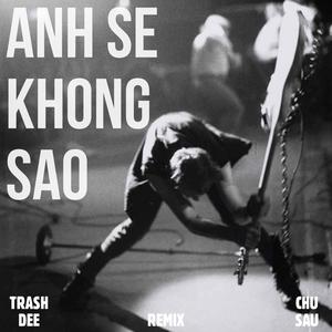 ANH SE KHONG SAO (Chusau Remix|Explicit)