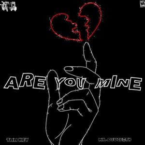 ARE U MINE? (feat. TMM Key) [Explicit]