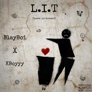 LIT (Love Is Trash!) (feat. KBoyyy) [Explicit]