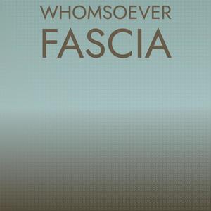 Whomsoever Fascia