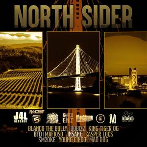 NORTHSIDER (feat. Blanco The Bully, Bobizz, King Tiger OG, Bfd, Mafioso, N-sane, Casper Loc, S20KE & Yung Cinco) (Explicit)