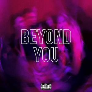 Beyond You (Explicit)