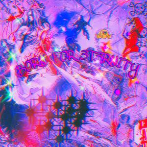 BORN 40R 3T3RNITY (feat. ShySkillet) (Explicit)