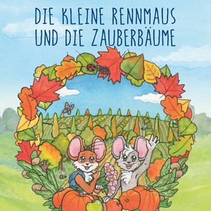 Die kleine Rennmaus und die Zauberbäume