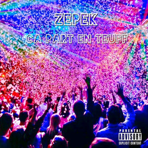 Zepek - Ça part en teuff (Explicit)