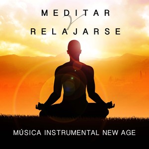 Meditar y Relajarse - Música Instrumental New Age