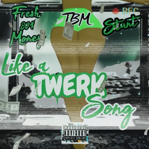 Like A Twerk Song (feat. Stunt) [Explicit]