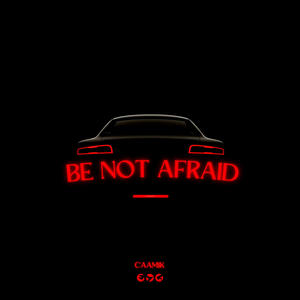 Be Not Afraid (Clean)