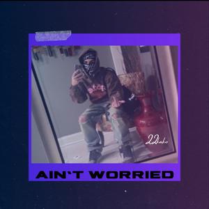 Ain't Worried (Explicit)