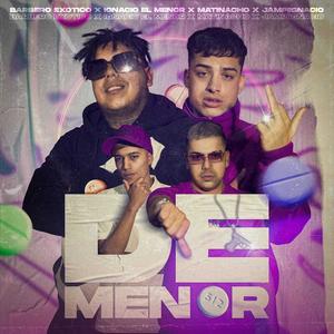 De Menor (feat. Barbero Exotico, Ignacio El Menor & Matinacho) [Explicit]