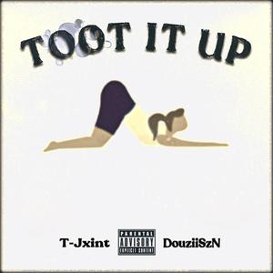 TOOT IT UP (feat. DouziiSzN) [Explicit]