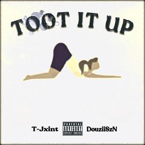 TOOT IT UP (feat. DouziiSzN) (Explicit)