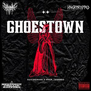 Ghoestown (feat. HNGR_TRAPPED) [Explicit]