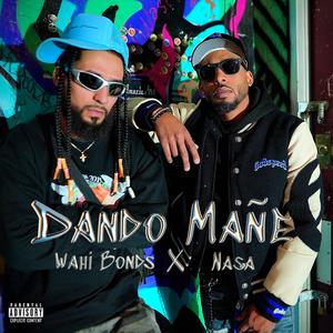 Dando Mañe (feat. Wahi Bonds) [Explicit]