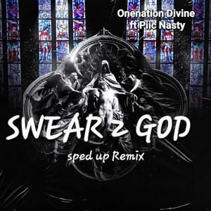 Swear 2 God (feat. Piic Nasty) [Fast Remix] [Explicit]