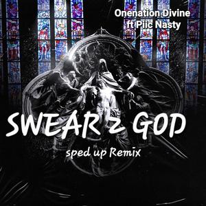 Swear 2 God (feat. Piic Nasty) (Fast Remix|Explicit)