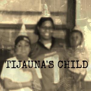 Tijauna's Child (Explicit)