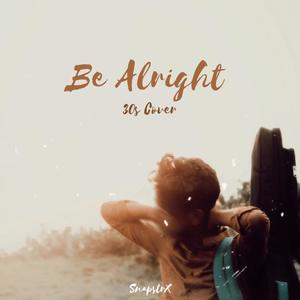 Be Alright 30s