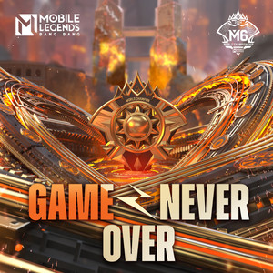 Game Never Over (Mobile Legends: Bang Bang M6 World Championship)