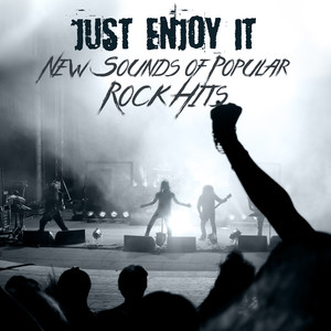 Just Enjoy It: New Sounds of Popular Rock Hits