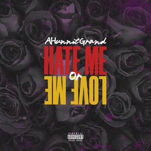 Hate Me or Love Me (Explicit)