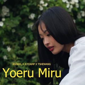 Yoeru Miru (feat. Ayejamp & Tshewang Palden)