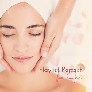 Playlist Perfect for Spa: Calm Spa Music, Time to Massage, Stress Relief, Beauty Time, Feel Better with Amazing New Age Music