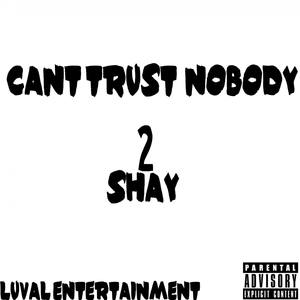 Cant Trust Nobody (Explicit)