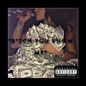 B#TCH YOU KNOW ME (feat. WALTER VARGAS & SMASH) [Explicit]