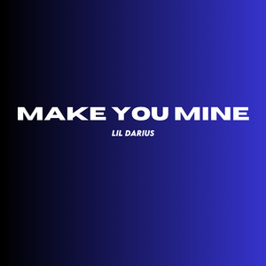 Make You Mine (Explicit)