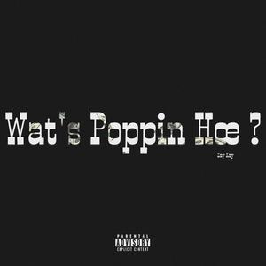Wat's Poppin Hoe (Explicit)