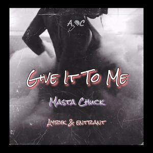 Give It To Me (feat. Ayryk & Entrant) [Explicit]